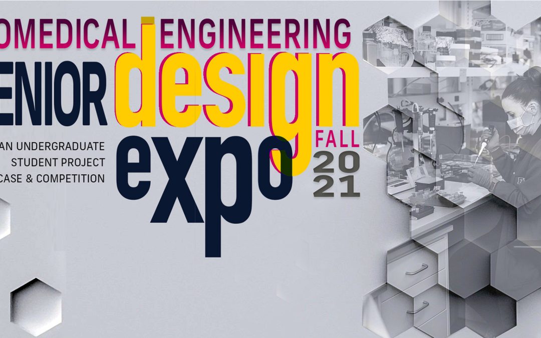 Fall 2021 Biomedical Engineering Senior Design Project Expo & Competition